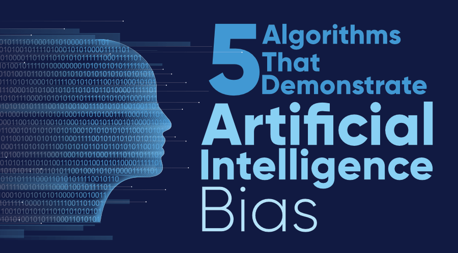 5 algorithms that demonstrate artificial intelligence bias